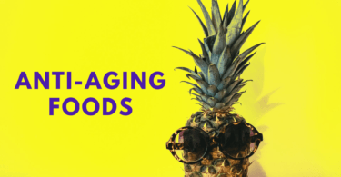 Anti-Aging Foods