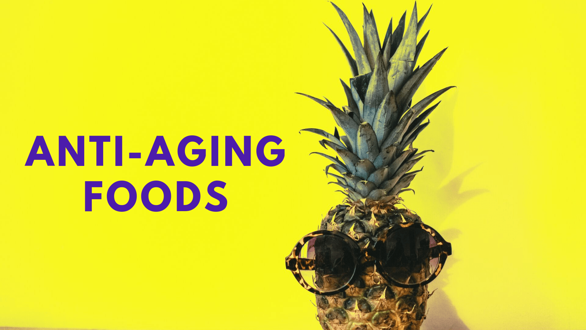 Anti-Aging Foods